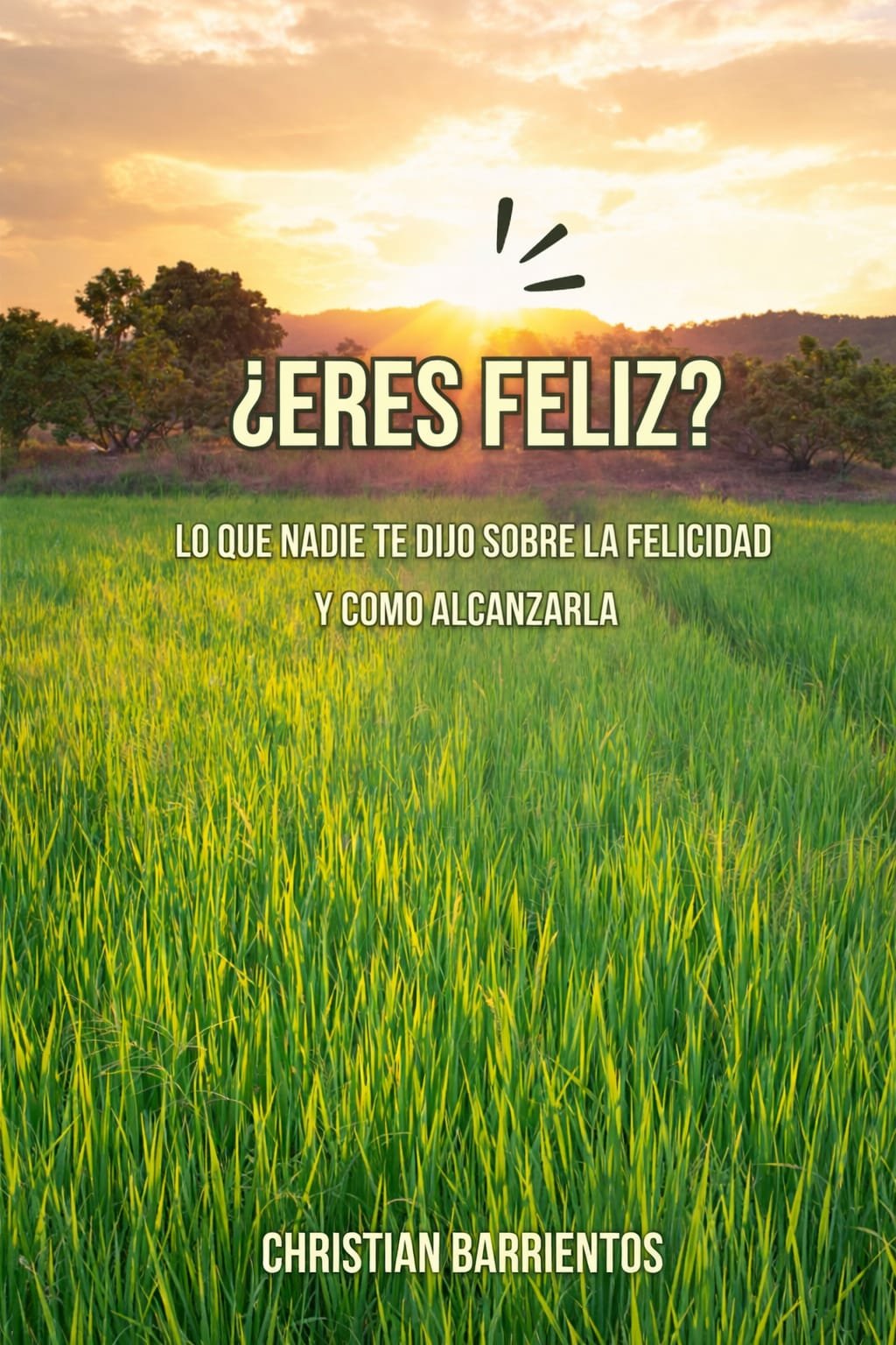 "Eres Feliz;lo que nadie te dijo sobre la felicidad y como alcanzarla"-Libro Digital